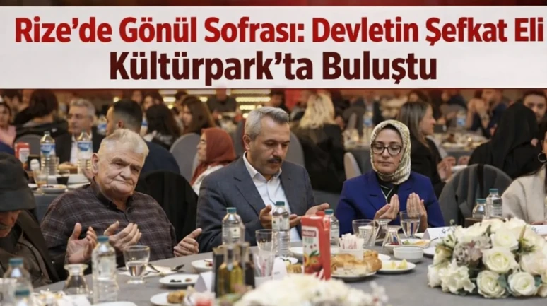 Rize’de Gönül Sofrası: Devletin Şefkat Eli Kültürpark’ta Buluştu