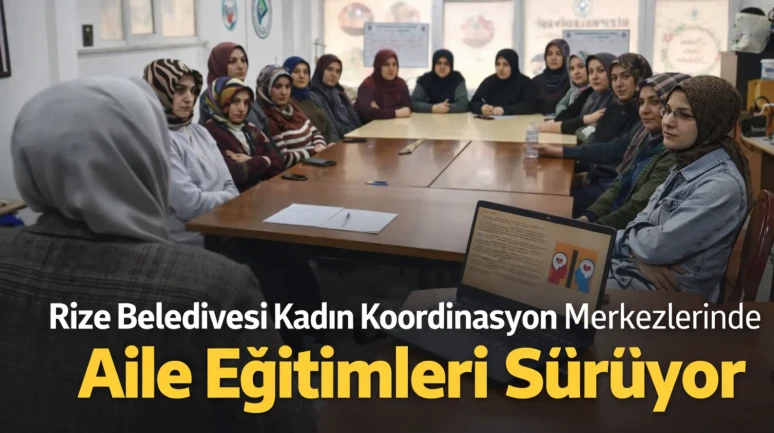 Rize Belediyesi Kadın Koordinasyon Merkezlerinde Aile Eğitimleri Sürüyor