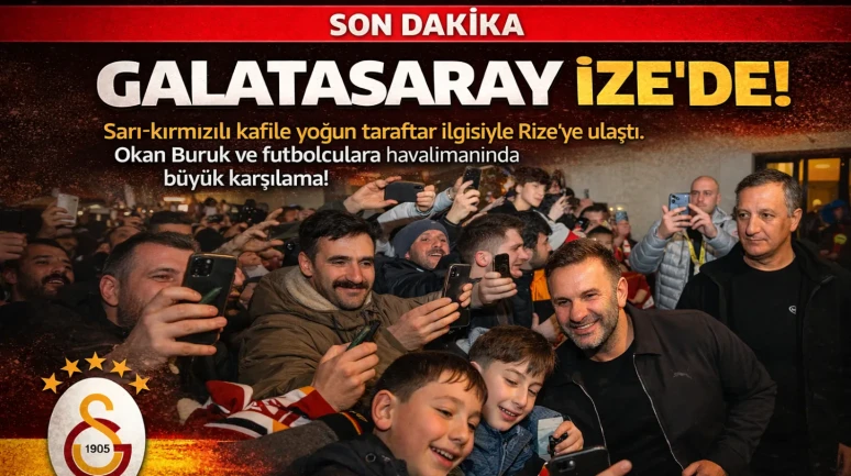 Galatasaray, Rize'ye geldi; taraftarlar futbolcuları coşkuyla karşıladı!