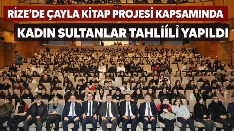 Rize’de Çayla Kitap Projesi Kapsamında Kadın Sultanlar Tahlili Yapıldı