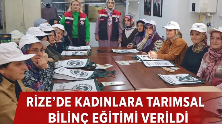 Rize’de Kadınlara Tarımsal Bilinç Eğitimi Verildi