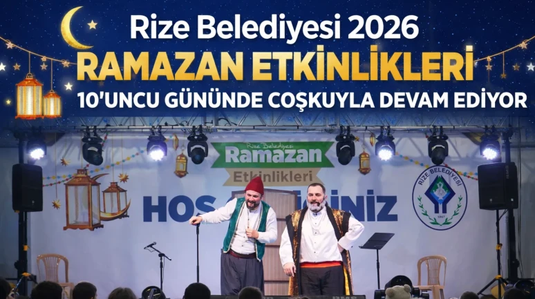 Rize Belediyesi 2026 Ramazan Etkinlikleri 10’uncu Gününde Coşkuyla Devam Ediyor