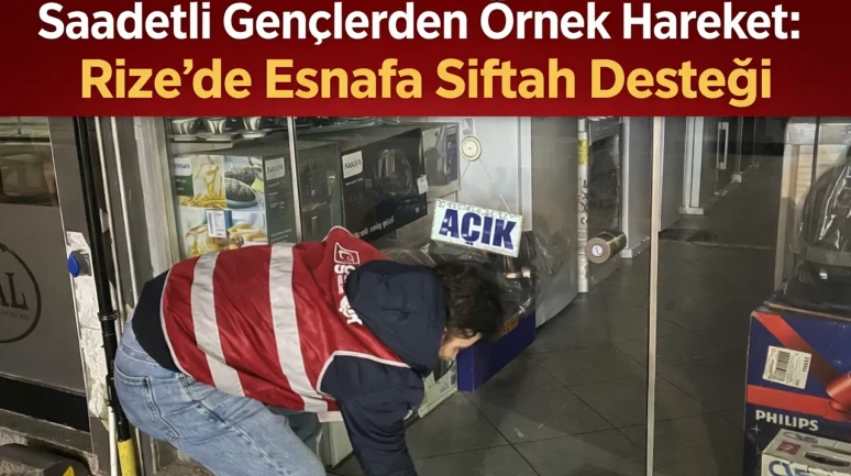 Saadetli Gençlerden Örnek Hareket: Rize’de Esnafa Siftah Desteği