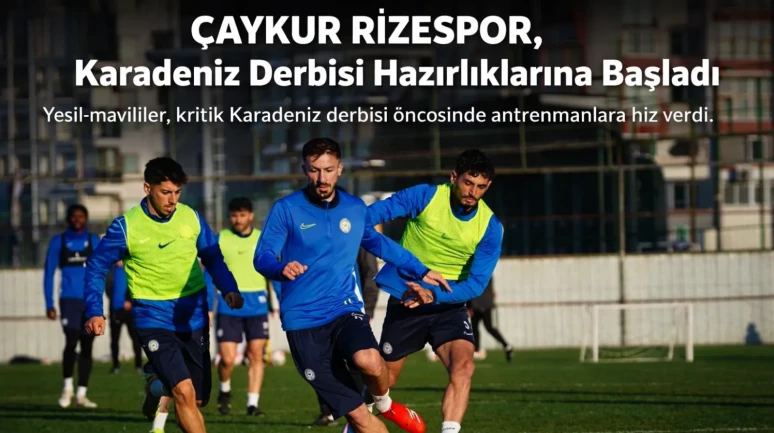 Çaykur Rizespor, Karadeniz derbisi hazırlıklarına başladı