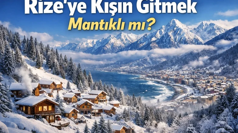 Rize’ye Kışın Gitmek Mantıklı mı?