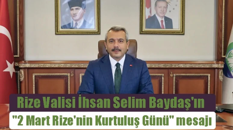 Vali Baydaş'ın "2 Mart Rize'nin Kurtuluş Günü" mesajı