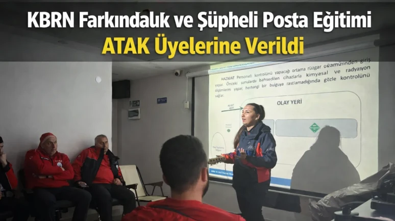 KBRN Farkındalık ve Şüpheli Posta Eğitimi ATAK Üyelerine Verildi