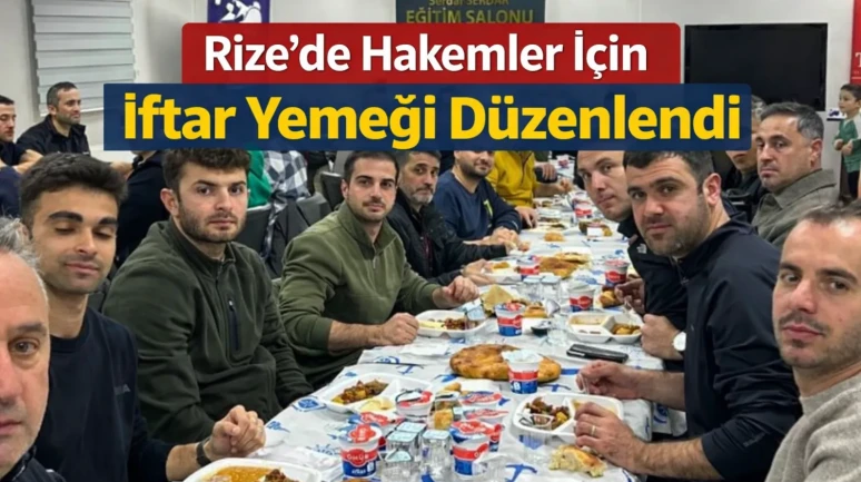 Rize'de Hakemler İçin İftar Yemeği Düzenlendi