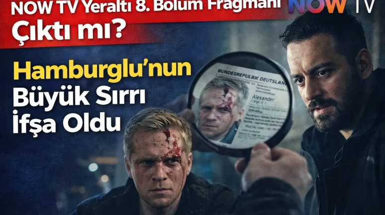 NOW TV Yeraltı 8. Bölüm Fragmanı Çıktı mı? Hamburglu'nun Büyük Sırrı İfşa Oldu