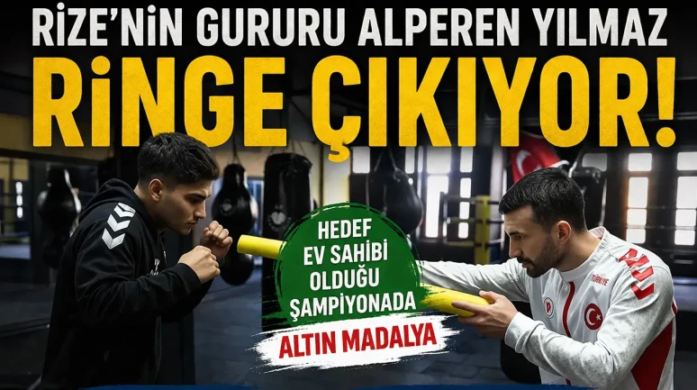 Rize’nin Gururu Alperen Yılmaz Ringe Çıkıyor: Hedef Ev Sahibi Olduğu Şampiyonada Altın Madalya