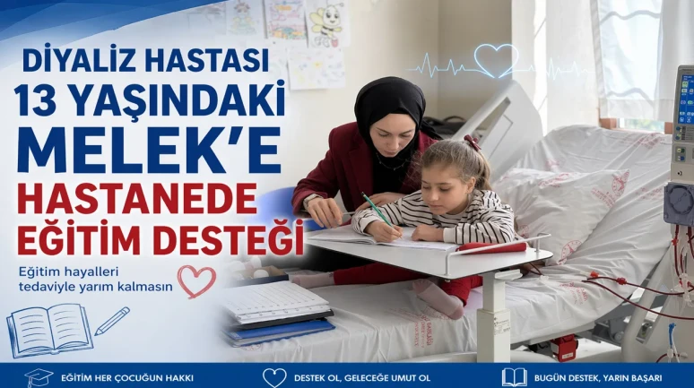 Diyaliz Hastası 13 Yaşındaki Melek’e Hastanede Eğitim Desteği