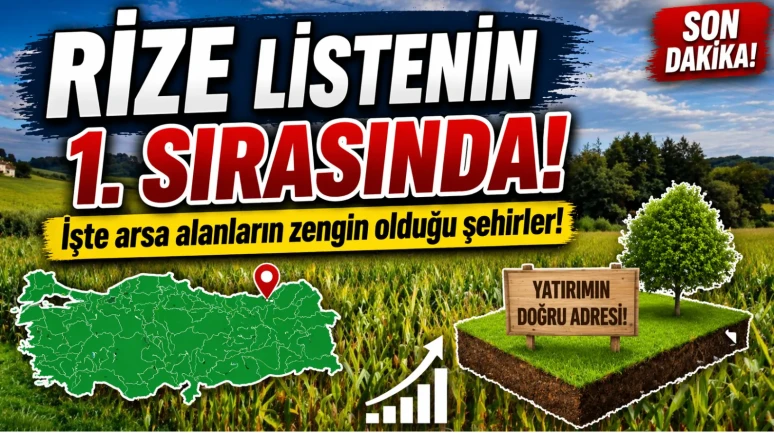 Rize Listenin 1. Sırasında! İşte arsa alanların zengin olduğu şehirler!