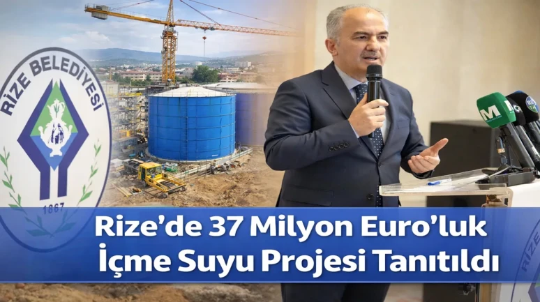 Rize'nin içme suyu sorunu için 37 milyon Euro'luk dev proje tanıtıldı