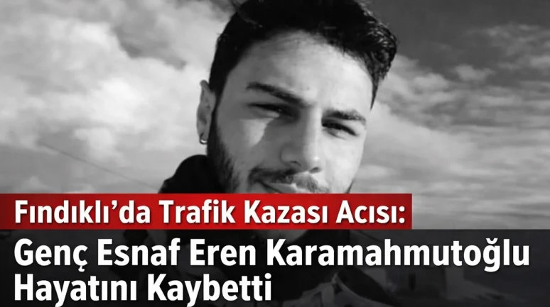 Fındıklı’da Trafik Kazası Acısı: Genç Esnaf Eren Karamahmutoğlu Hayatını Kaybetti