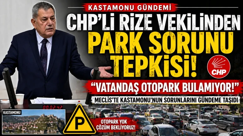 CHP’li Rize Vekili Kastamonu’da park sorununa dikkat çekti!