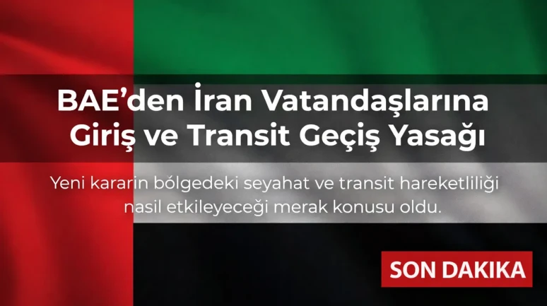 BAE’den İran Vatandaşlarına Giriş ve Transit Geçiş Yasağı