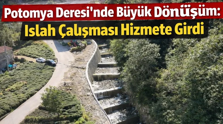 Potomya Deresi’nde Büyük Dönüşüm: Islah Çalışması Hizmete Girdi