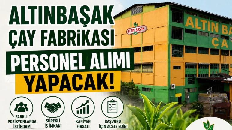 Altınbaşak Çay Fabrikası Personel Alımı Yapacak