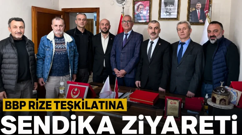 BBP Rize Teşkilatına Sendika Ziyareti