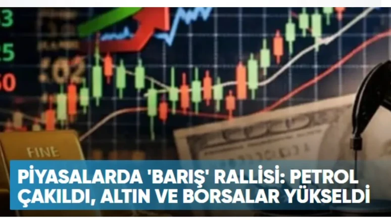 Piyasalarda 'Barış Umudu' Rüzgarı: Petrol Düşerken, Altın ve Borsa Rekor Kırdı