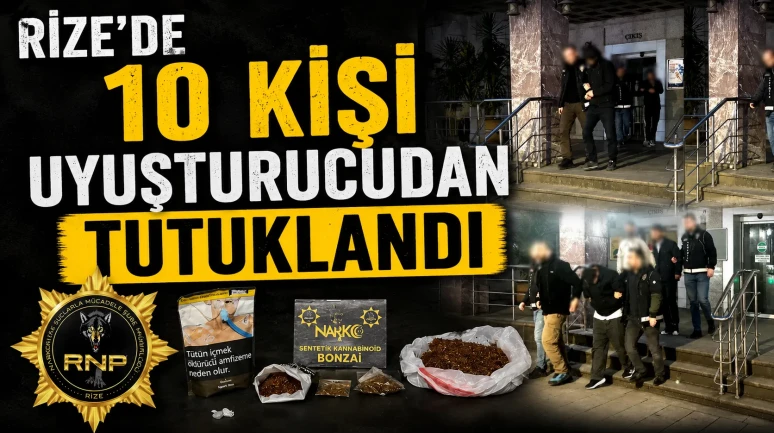 Rize’de 10 kişi uyuşturucudan tutuklandı