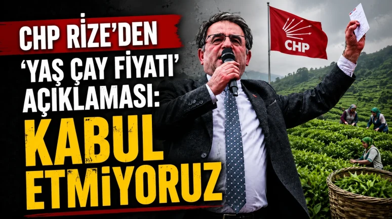 CHP'li Deniz: 2026 çay alım fiyatı üreticiyi tatmin etmiyor!