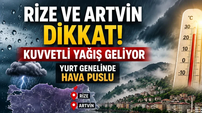 Meteoroloji’den Kritik Uyarı: Rize ve Artvin’de Kuvvetli Yağış Bekleniyor!