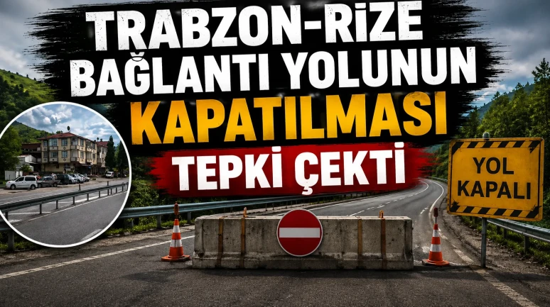 Rize-Trabzon geçişinin kapatılmasına halktan tepki: Çözüm güvenli kavşak!