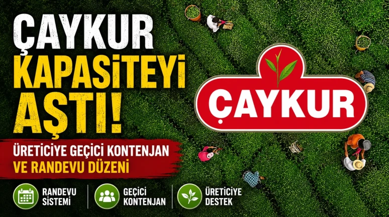 ÇAYKUR Kapasiteyi Aştı: Üreticiye Geçici Kontenjan ve Randevu Düzeni