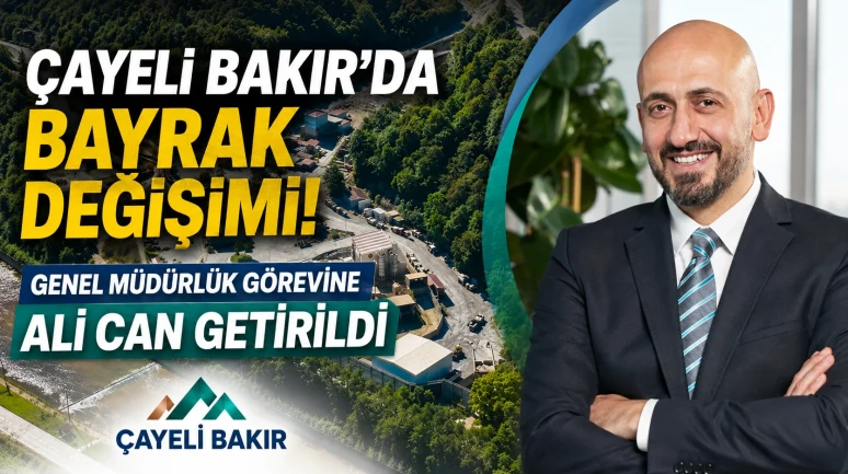 Çayeli Bakır’da Bayrak Değişimi: Genel Müdürlük Görevine Ali Can Getirildi