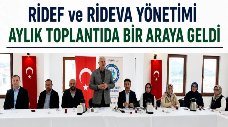 RİDEF ve RİDEVA Yönetimi Aylık Toplantıda Bir Araya Geldi