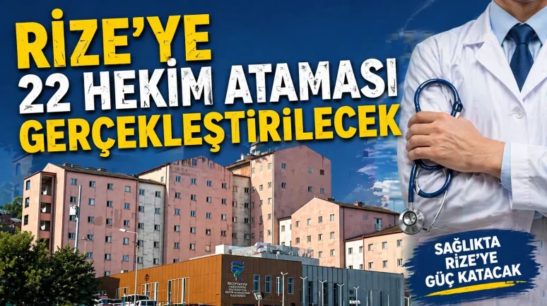 Rize'ye 128. Dönem Devlet Hizmeti için 22 hekim ataması yapılacak!