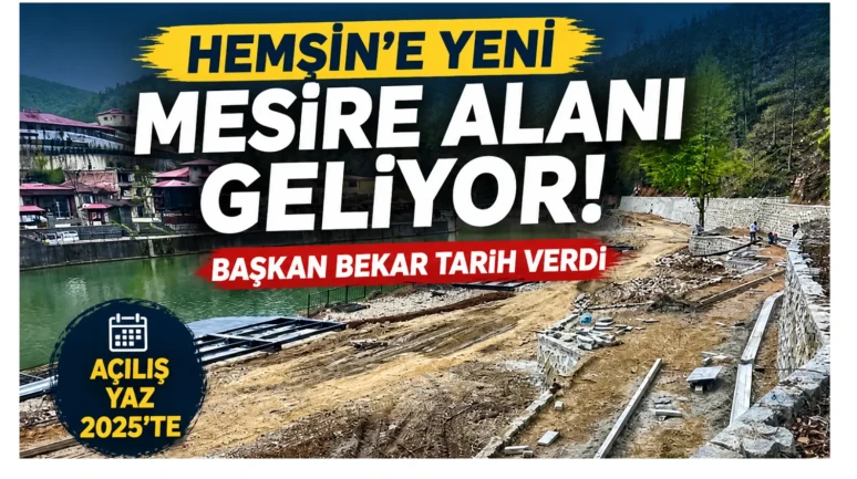 Hemşin’e Yeni Mesire Alanı Geliyor: Başkan Bekar Tarih Verdi
