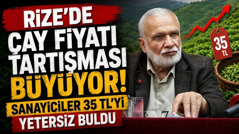 Rize’de Çay Fiyatı Tartışması Büyüyor: Sanayiciler 35 TL’yi Yetersiz Buldu
