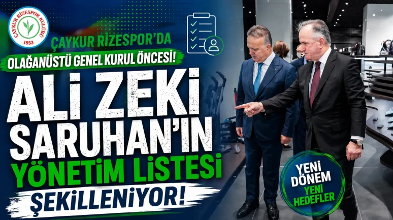 Çaykur Rizespor'da Olağanüstü Genel Kurul öncesi Ali Zeki Saruhan'ın yönetim listesi şekilleniyor