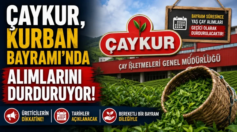 ÇAYKUR, Kurban Bayramı'nda alımlarını durduruyor!