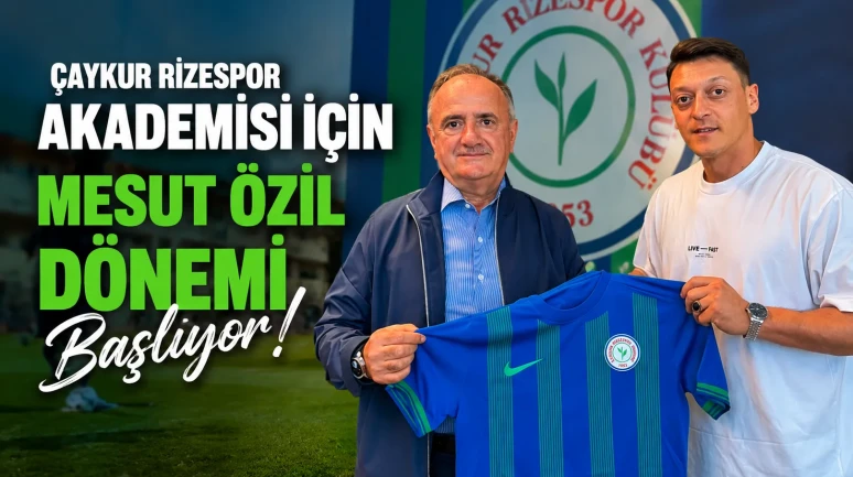 Çaykur Rizespor Akademisi İçin Mesut Özil Dönemi Başlıyor