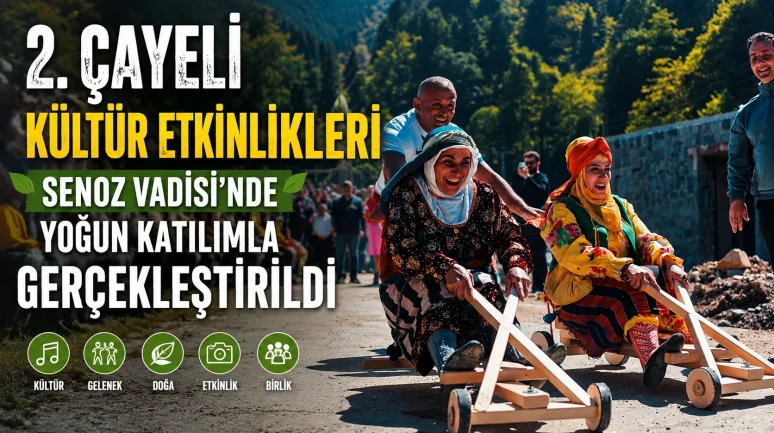 2. Çayeli Kültür Etkinlikleri Senoz Vadisi’nde Yoğun Katılımla Gerçekleştirildi