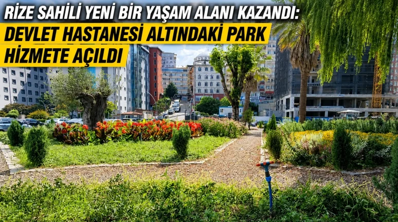 Rize Sahili Yeni Bir Yaşam Alanı Kazandı: Devlet Hastanesi Altındaki Park Hizmete Açıldı