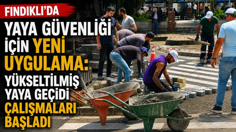 Fındıklı'da Yaya Güvenliğini Artırmak İçin Yükseltilmiş Geçit Çalışmaları Başladı