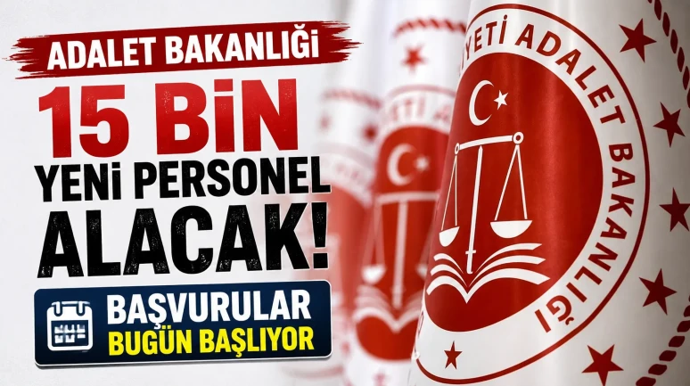 Adalet Bakanlığı 15 bin yeni personel alacak: Başvurular bugün başlıyor