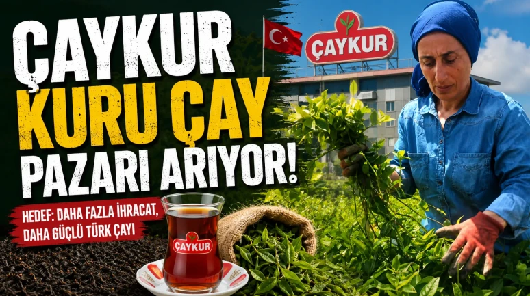 Çaykur, yeni pazar arayışında; üreticilere yaş çay alımında uyarılarda bulunuyor!