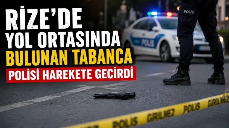Rize'de Yol Ortasında Bulunan Tabanca Polisi Harekete Geçirdi