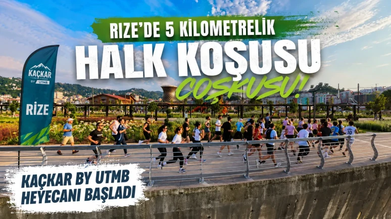 Rize'de 5 Kilometrelik Halk Koşusu Coşkusu! Kaçkar by UTMB Heyecanı Başladı