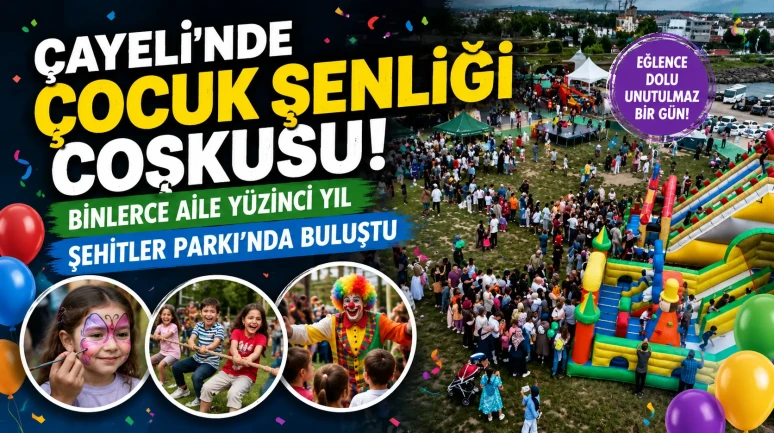 Çayeli'nde Çocuk Şenliği Coşkusu! Binlerce Aile Yüzinci Yıl Şehitler Parkı'nda Buluştu