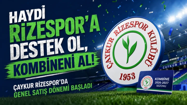 Haydi Rizespor'a Destek Ol, Kombineni Al! Çaykur Rizespor'da Genel Satış Dönemi Başladı