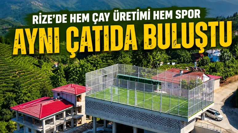Rize'de Hem Çay Üretimi Hem Spor Aynı Çatıda Buluştu