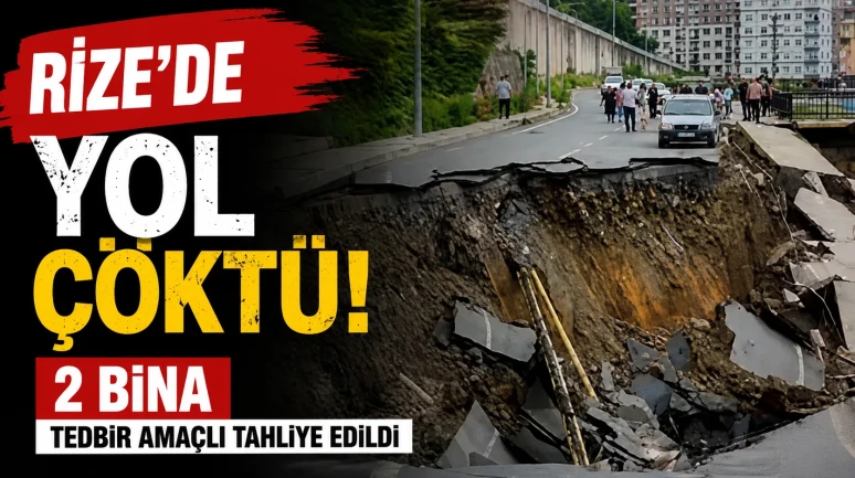 Rize'de Yol Çöktü: 2 Bina Tedbir Amaçlı Tahliye Edildi