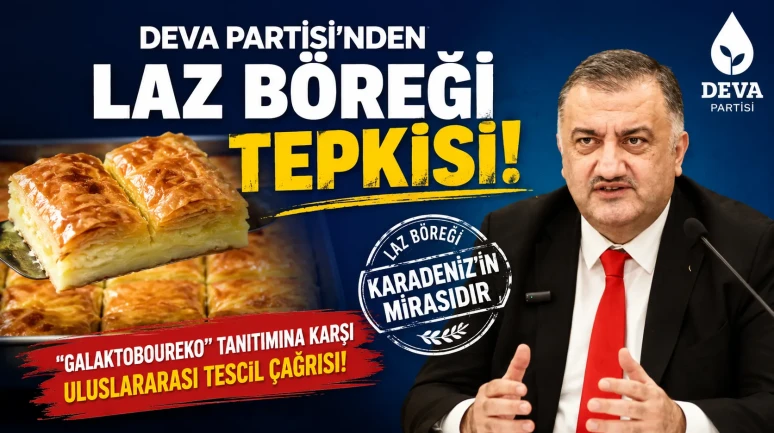 DEVA Partisi'nden Laz böreği tepkisi: "Galaktoboureko" tanıtımına karşı uluslararası tescil çağrısı!