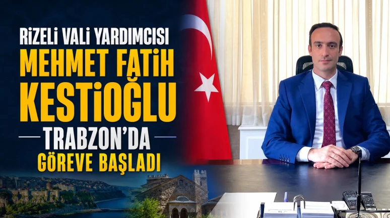 Rizeli Vali Yardımcısı Mehmet Fatih Kestioğlu Trabzon'da Göreve Başladı
